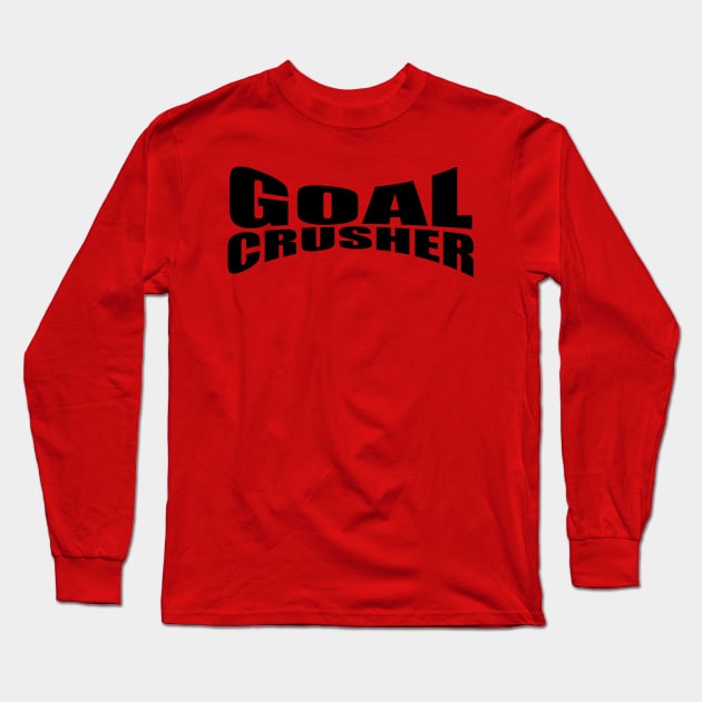 Goal Crusher Long Sleeve T-Shirt by PeaceLoveandWeightLoss